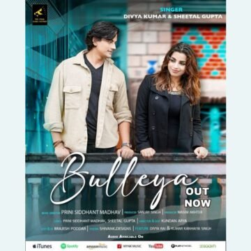 Featured-2 Bulleya: hits the bulls eye with fantastic rendition by featuring Divya Rai & Kumar Kanhaiya Singh .Sung by Sheetal Gupta & Divya Kumar
