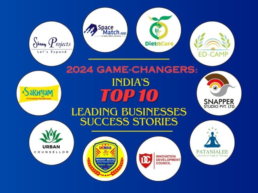1-30 2024 Game-Changers: India’s Top 10 Leading Businesses Success Stories