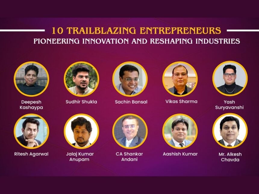 1-32 10 Trailblazing Entrepreneurs Pioneering Innovation and Reshaping Industries