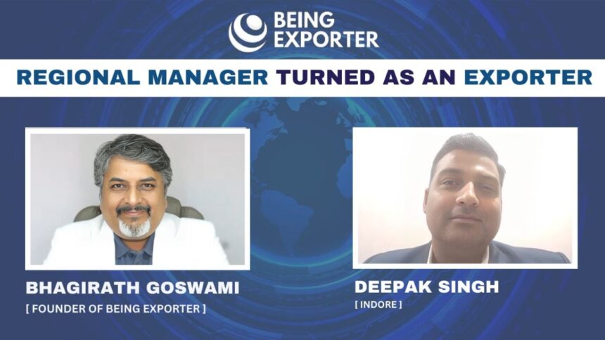 image-105 From Regional Manager to Serial Exporter: Deepak Singh’s Inspiring Journey with Bhagirath Goswami
