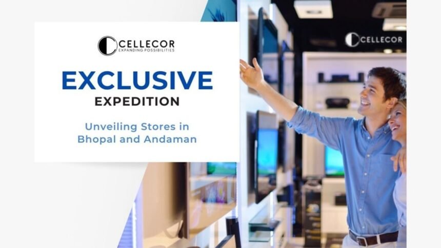 Cellecor-PNN-Image Cellecor Announces Opening of 2 “Exclusive Brand Store” at Bhopal and Andaman & Nicobar Islands