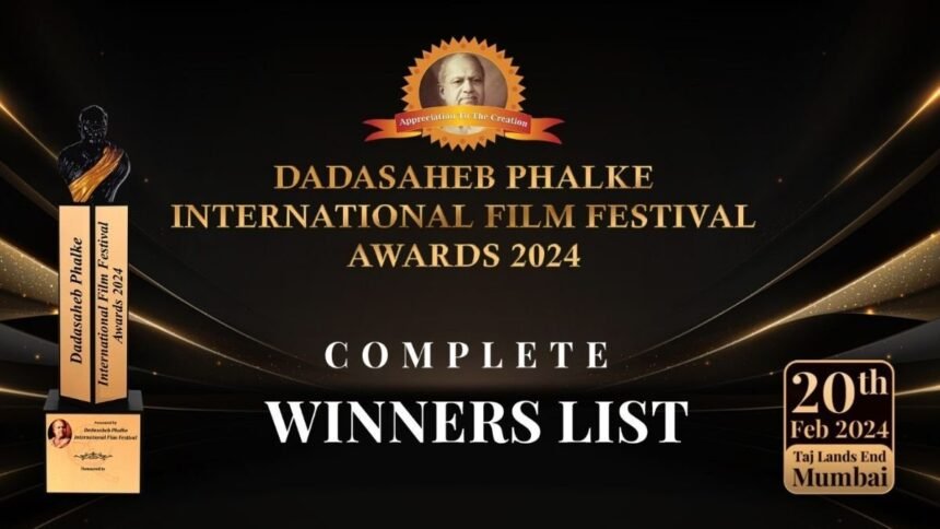 Dada-Saheb Dadasaheb Phalke International Film Festival Awards 2024: Winners List