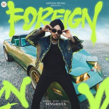 1-31 Adyah Music Presents Singhsta’s Highly Anticipated Single “Foreign”