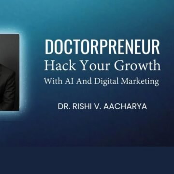 Dr. Rishi Aacharya on Empowering Indian Doctors with AI and Digital Marketing Strategies