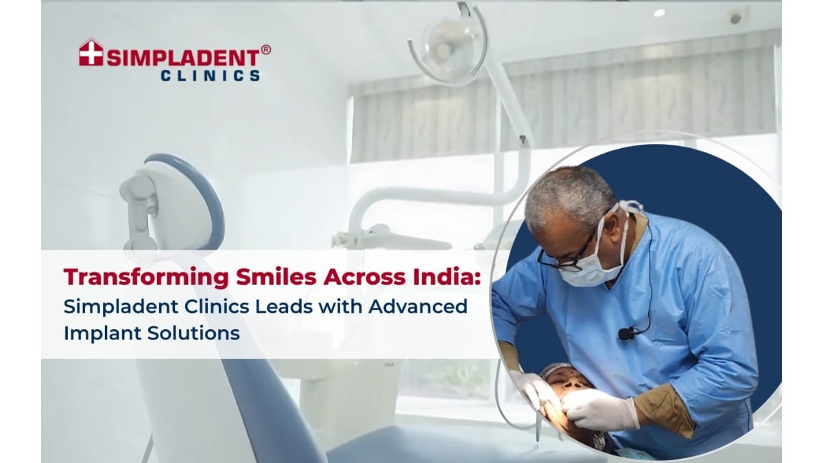 Transforming Smiles Across India: Simpladent Clinics Leads with Advanced Implant Solutions