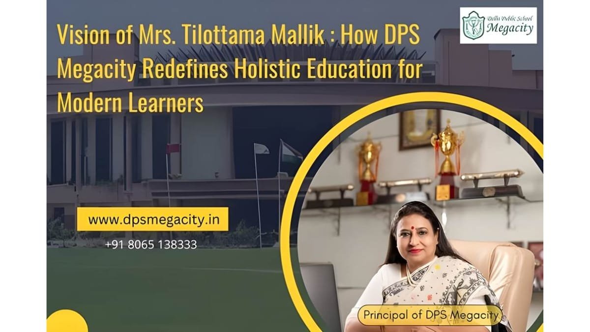 Vision of Mrs. Tilottama Mallik: How DPS Megacity Redefines Holistic Education for Modern Learners