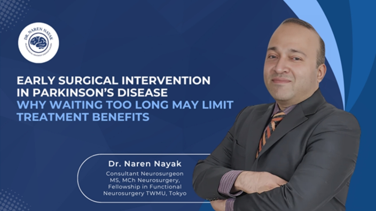 PNN-2026-02-24T185630.755 Early Surgical Intervention in Parkinson’s Disease: Why Waiting Too Long May Limit Treatment Benefits? – Dr. Naren Nayak