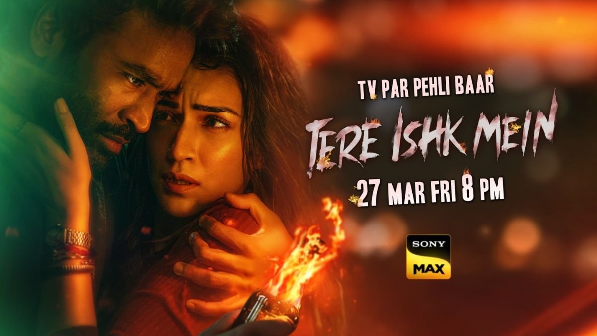 PNN-26-03-26 Dhanush Returns to the Ghats: ‘Tere Ishk Mein’ Set for a Grand World Television Premiere on Sony MAX this March 27th, 8pm