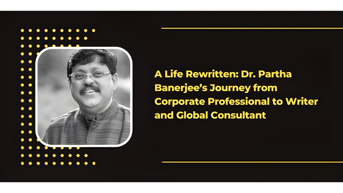PNN-9 A Life Rewritten: Dr. Partha Banerjee’s Journey from Corporate Professional to Writer and Global Consultant