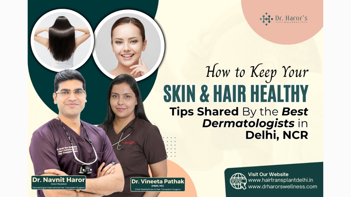 PNN-29 How to Keep Your Skin and Hair Healthy: Tips Shared By the Best Dermatologists in Delhi NCR
