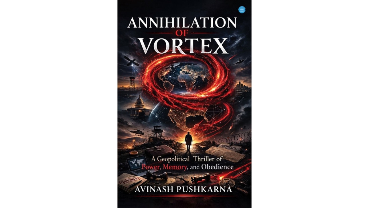 PNN-1-5 Former Indian Revenue Service Commissioner Avinash Pushkarna Launches Third Novel, Annihilation of Vortex, A Gripping Geopolitical Thriller