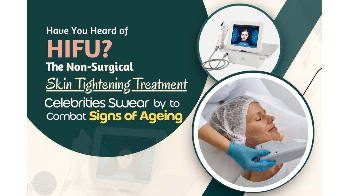 PNN-2026-06-30T160029.291 Have You Heard of HIFU? The Non-Surgical Skin Tightening Treatment Celebrities Swear by to Combat Signs of Ageing