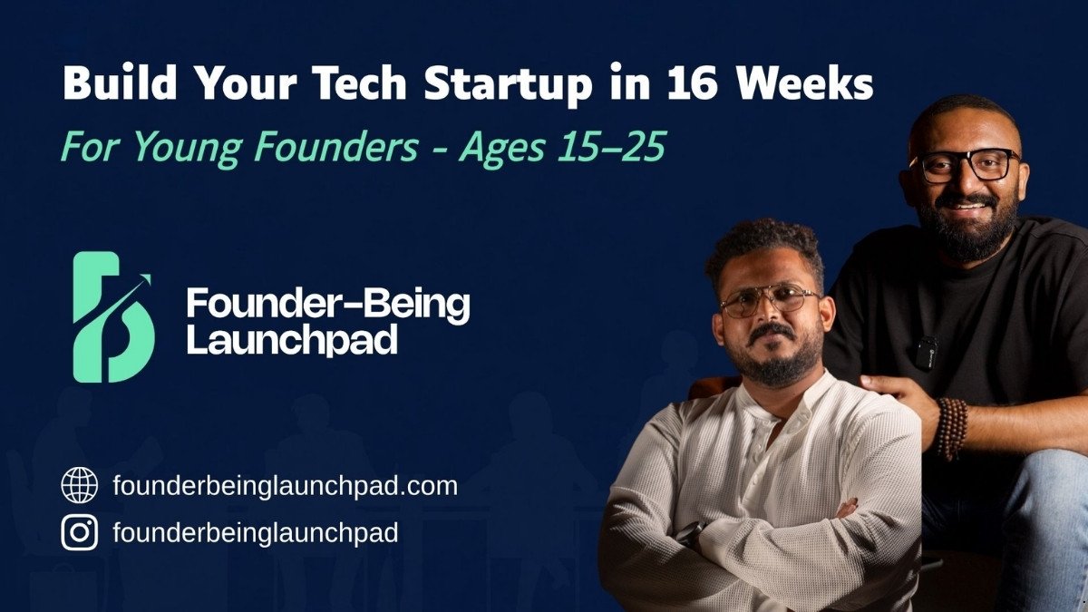 PNN-2026-09-05T150708603 Founder-Being LaunchPad: A 16-Week Venture-Building Program for Young Founders in Kochi